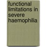 Functional Limitations in Severe Haemophilia by F.R. van Genderen