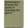 Globalisation: Sharing the Spoils or Hoarding the Gains? door N. Hertz
