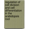 Regulation of cell division and cell differentiation in the Arabidopsis root door M. Wildwater