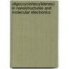 Oligo(cyclohexylidenes) in nanostructures and molecular electronics by R. Dabirian