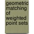 Geometric matching of weighted point sets