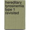 Hereditary Tyrosinemia type 1 revisited by S.M.M. Jacobs