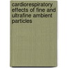 Cardiorespiratory effects of fine and ultrafine ambient particles door J.J. de Hartog