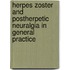 Herpes zoster and postherpetic neuralgia in general practice