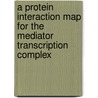 A protein interaction map for the Mediator transcription complex by N.L. van Berkum