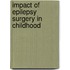 Impact of Epilepsy Surgery in Childhood