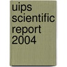 UIPS Scientific Report 2004 door Uips