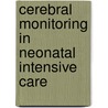 Cerebral monitoring in neonatal intensive care door M.C. Toet