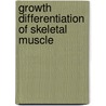 Growth differentiation of skeletal muscle by S. Slob