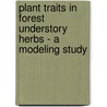 Plant traits in forest understory herbs - a modeling study by M. Elemans
