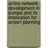 Airline network development in Europe and its implication for airport planning