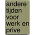 Andere tijden voor werk en prive