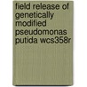 Field release of genetically modified pseudomonas putida WCS358r door M. Viebahn
