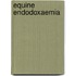 Equine endodoxaemia