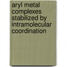 Aryl Metal Complexes Stabilized by Intramolecular Coordination by M. Stol