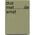 Dus met........De smet