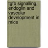 TGFB signalling, endoglin and vascular development in mice door R. Leite da Cunha Sampaio de Carvalho