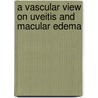 A vascular view on uveitis and macular edema door C. Probst