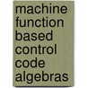 Machine function based control code algebras door J. Bergstra