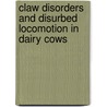 Claw Disorders and Disurbed Locomotion in Dairy Cows by J.G.C.J. Somers