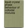 Liquid crystal phase behaviour of colloidal mixtures by H.H. Wensink