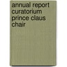 Annual report curatorium Prince Claus Chair by J. Kesselt
