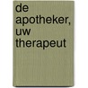 De apotheker, uw therapeut door A.F.A.M. Schobben