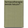 Farmacotherapie Eerste keuze? door A. de Boer