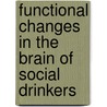 Functional changes in the brain of social drinkers door S. Bijl