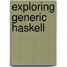 Exploring Generic Haskell by A. Loh