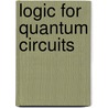 Logic for quantum circuits door R. Brak