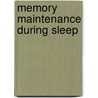 Memory maintenance during sleep door L. van Maanen