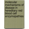 Molecular mechanisms of disease in hereditary red blood cell enzymopathies door H.A. van Wijk