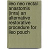 Ileo neo rectal anastomis (INRA) an alternative restorative procedure for ileo pouch by W.E. Heuting