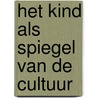 Het kind als spiegel van de cultuur door W. Koops