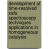 Development of Time-Resolved XAFS spectroscopy techniques applications in homogeneous catalysis by M. Tromp