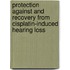 Protection against and recovery from cisplatin-induced hearing loss