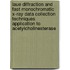 Laue diffraction and fast monochromatic X-ray data collection techniques application to acetylcholinesterase