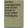 Conflict management and social stress in long-tailed macaques door M. Das