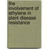 The involvement of ethylene in plant disease resistance door M. Knoester