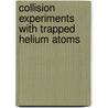 Collision experiments with trapped helium atoms door H.C. Mastwijk