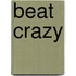Beat crazy