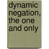 Dynamic negation, the one and only