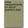 Noise measurements on silicon quantum dots by M.G. Peters