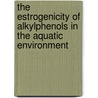 The estrogenicity of alkylphenols in the aquatic environment door S. Gimeno