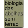 Biologia das Abelhas sem Ferrao door H.H.W. Velthuis