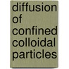 Diffusion of confined colloidal particles door M.H.J. Hagen