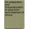 The preparation and characterization of silica from acid treatment of olivine door D.J. Lieftink