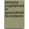 Etnische ongelijkheid in gezondheid bij kinderen door M.F. van der Wal