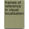 Frames of reference in visual localisation door J.M.H. Sterken